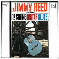Jimmy Reed : 12 String Guitar Blues Jimmy Reed : 12 String Guitar Blues